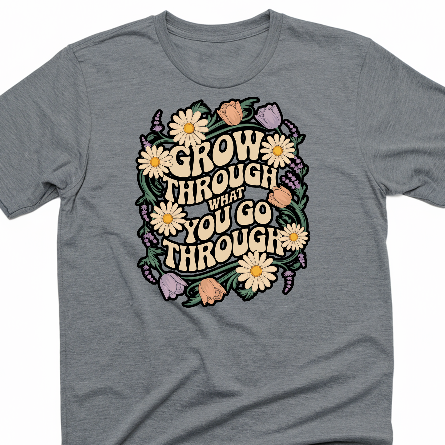 Floral Grow Through what You go through